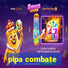 pipa combate